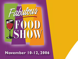 Fabulous Food Show - November 10-12, 2006